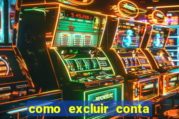 como excluir conta de jogos de aposta